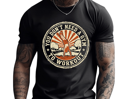 You Don't Need A Gym to Workout Graphic Tee | Unisex t-shirt